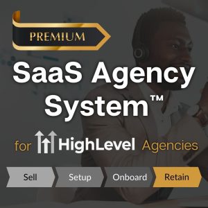 Premium SaaS Agency System™ for GoHighLevel - Streamline Your SaaS Business Operations